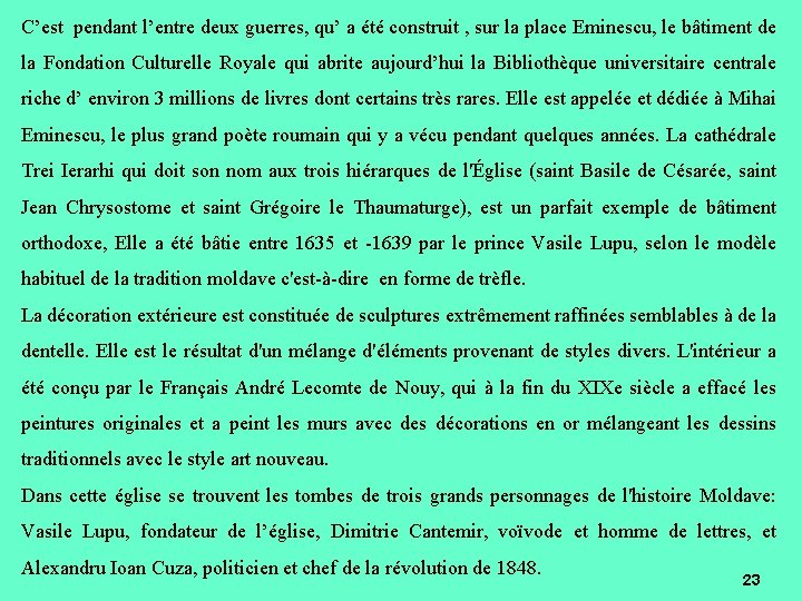 C’est pendant l’entre deux guerres, qu’ a été construit , sur la place Eminescu, C’est pendant l’entre deux guerres, qu’ a été construit , sur la place Eminescu,