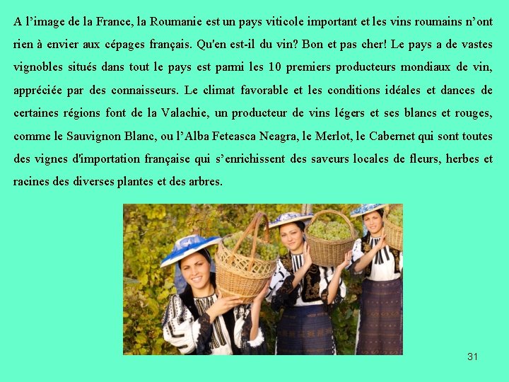 A l’image de la France, la Roumanie est un pays viticole important et les A l’image de la France, la Roumanie est un pays viticole important et les