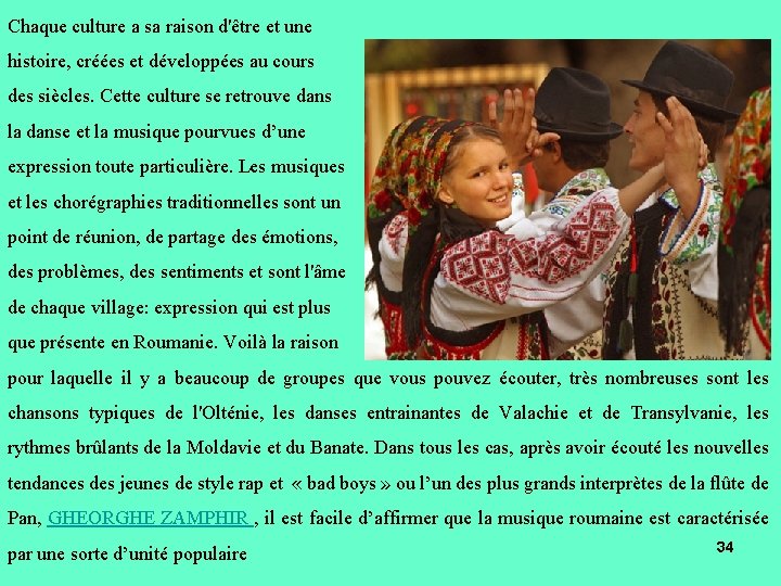 Chaque culture a sa raison d'être et une histoire, créées et développées au cours Chaque culture a sa raison d'être et une histoire, créées et développées au cours