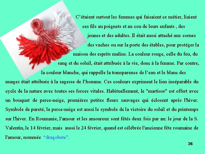 C’étaient surtout les femmes qui faisaient ce métier, liaient ces fils au poignets et C’étaient surtout les femmes qui faisaient ce métier, liaient ces fils au poignets et