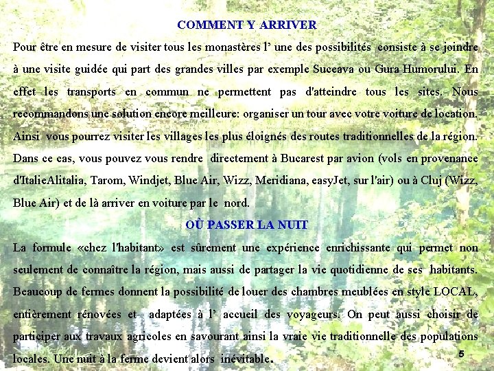 COMMENT Y ARRIVER Pour être en mesure de visiter tous les monastères l’ une COMMENT Y ARRIVER Pour être en mesure de visiter tous les monastères l’ une