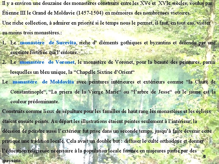 Il y a environ une douzaine des monastères construits entre les XVe et XVIe Il y a environ une douzaine des monastères construits entre les XVe et XVIe