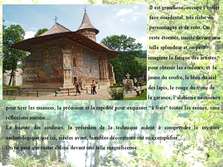 Il est grandiose, occupe l’entier face occidental, très riche de personnages et de sens. Il est grandiose, occupe l’entier face occidental, très riche de personnages et de sens.