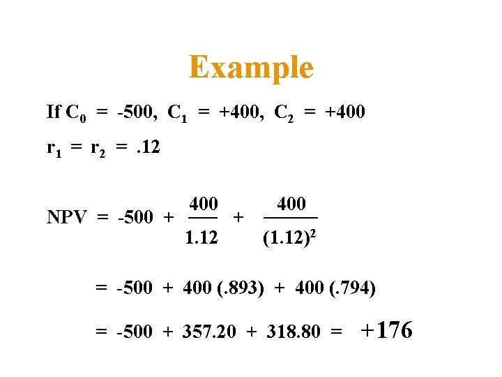 Example If C 0 = -500, C 1 = +400, C 2 = +400 Example If C 0 = -500, C 1 = +400, C 2 = +400