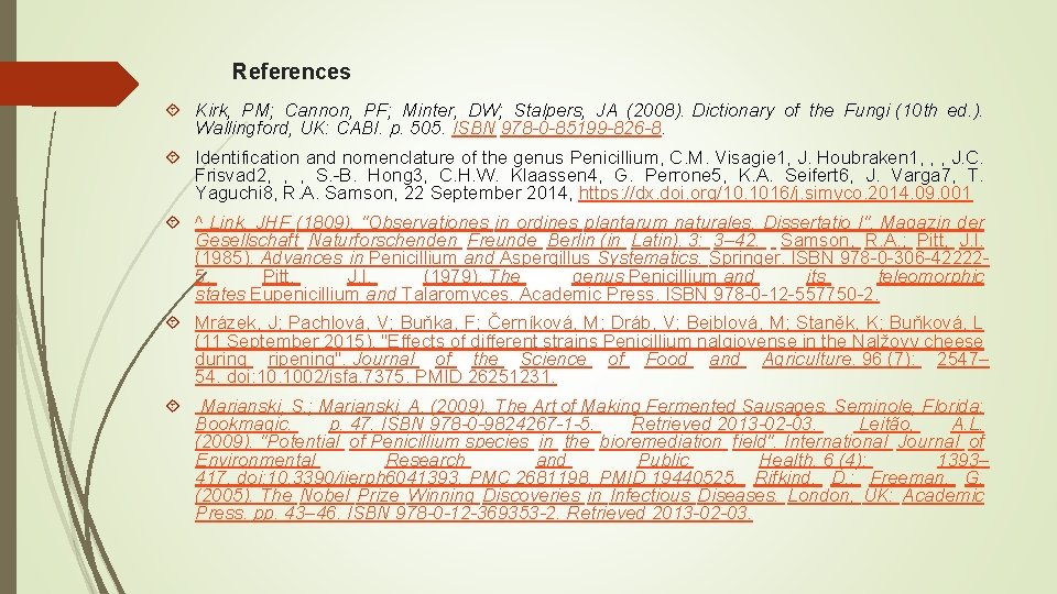 References Kirk, PM; Cannon, PF; Minter, DW; Stalpers, JA (2008). Dictionary of the Fungi