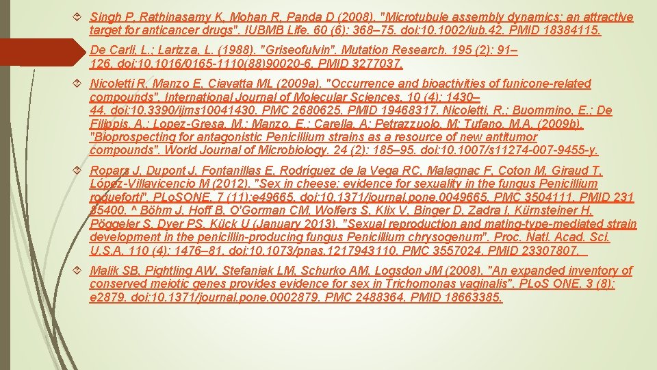 Singh P, Rathinasamy K, Mohan R, Panda D (2008). "Microtubule assembly dynamics: an Singh P, Rathinasamy K, Mohan R, Panda D (2008). "Microtubule assembly dynamics: an