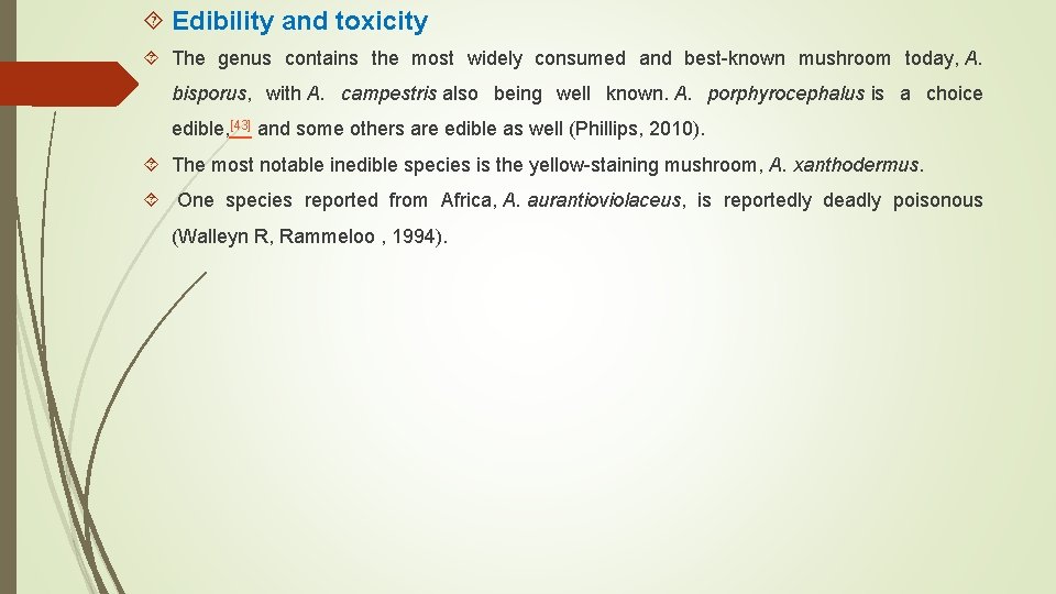  Edibility and toxicity The genus contains the most widely consumed and best-known mushroom