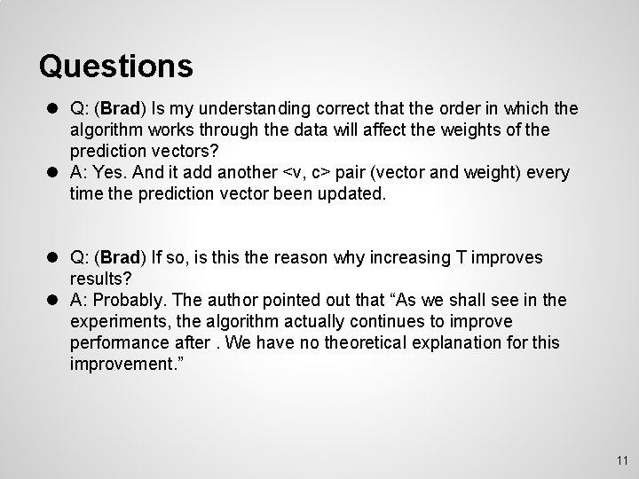Questions l Q: (Brad) Is my understanding correct that the order in which the