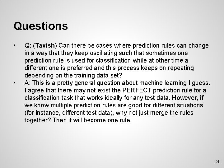 Questions • • Q: (Tavish) Can there be cases where prediction rules can change