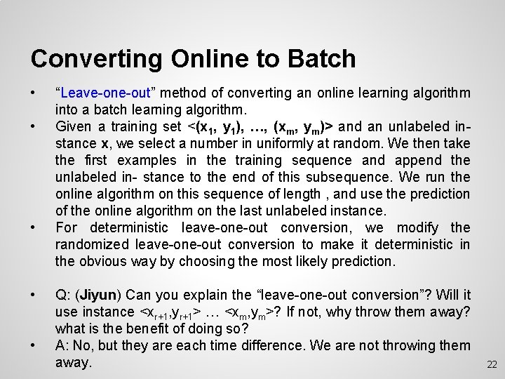 Converting Online to Batch • • • “Leave-one-out” method of converting an online learning