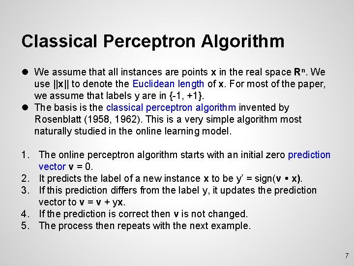 Classical Perceptron Algorithm l We assume that all instances are points x in the