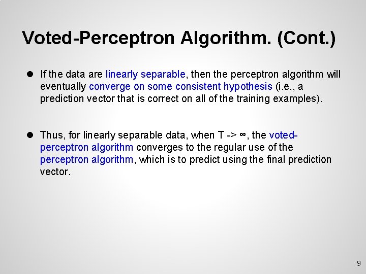 Voted-Perceptron Algorithm. (Cont. ) l If the data are linearly separable, then the perceptron