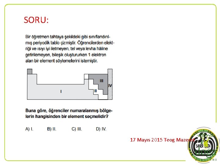 SORU: 17 Mayıs 2015 Teog Mazeret 