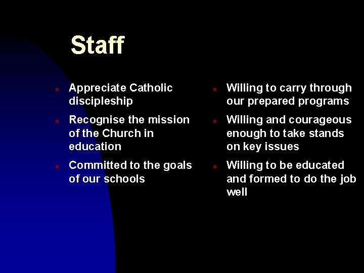 Staff n n n Appreciate Catholic discipleship Recognise the mission of the Church in