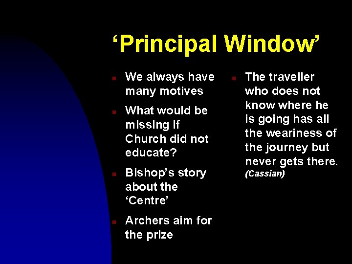 ‘Principal Window’ n n We always have many motives What would be missing if