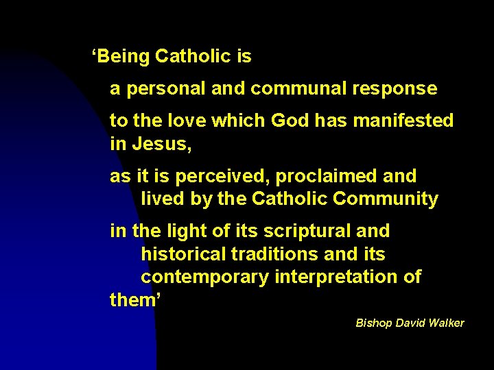 ‘Being Catholic is a personal and communal response to the love which God has