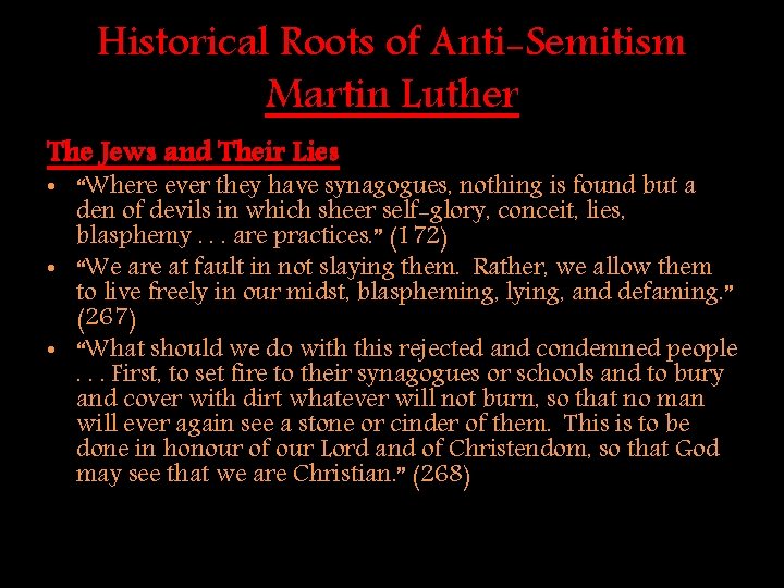 Historical Roots of Anti-Semitism Martin Luther The Jews and Their Lies • “Where ever