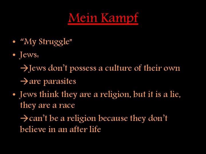 Mein Kampf • “My Struggle” • Jews: Jews don’t possess a culture of their