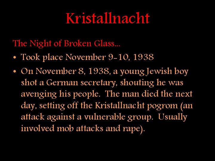 Kristallnacht The Night of Broken Glass. . . • Took place November 9 -10,