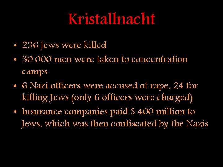 Kristallnacht • 236 Jews were killed • 30 000 men were taken to concentration