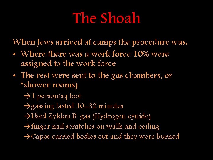The Shoah When Jews arrived at camps the procedure was: • Where there was