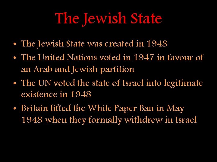 The Jewish State • The Jewish State was created in 1948 • The United