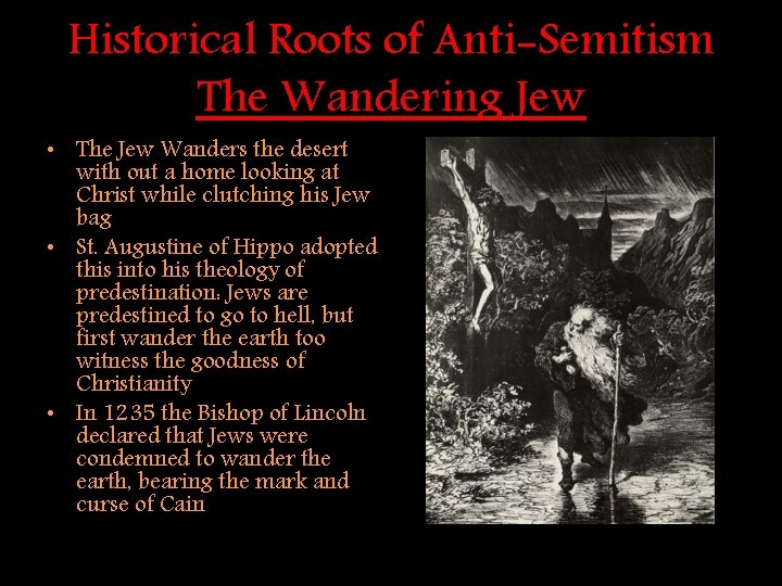 Historical Roots of Anti-Semitism The Wandering Jew • The Jew Wanders the desert with