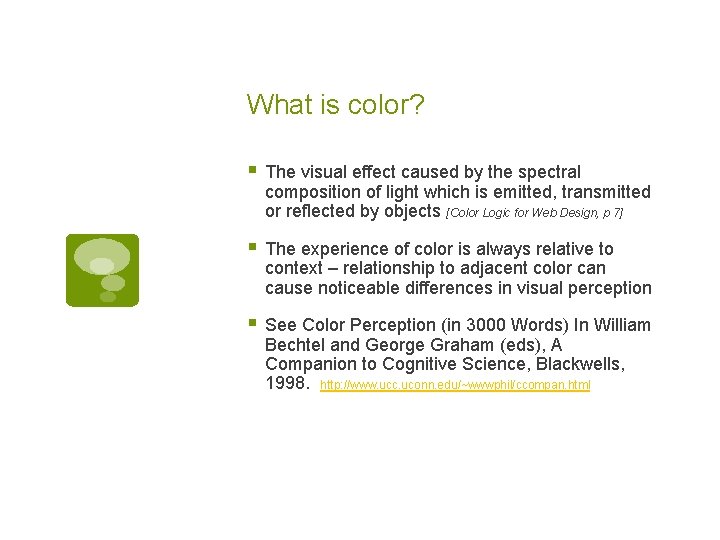 What is color? § The visual effect caused by the spectral composition of light