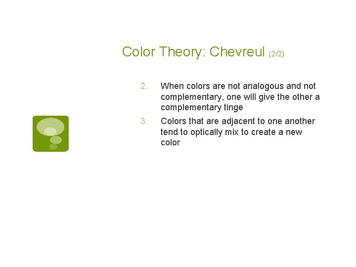 Color Theory: Chevreul (2/2) 2. When colors are not analogous and not complementary, one