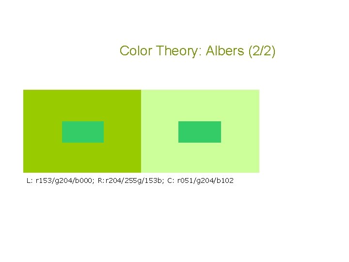 Color Theory: Albers (2/2) L: r 153/g 204/b 000; R: r 204/255 g/153 b;
