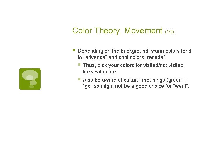 Color Theory: Movement (1/2) § Depending on the background, warm colors tend to “advance”