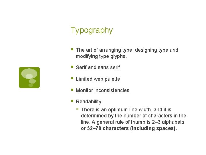 Typography § The art of arranging type, designing type and modifying type glyphs. §