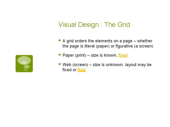 Visual Design : The Grid § A grid orders the elements on a page