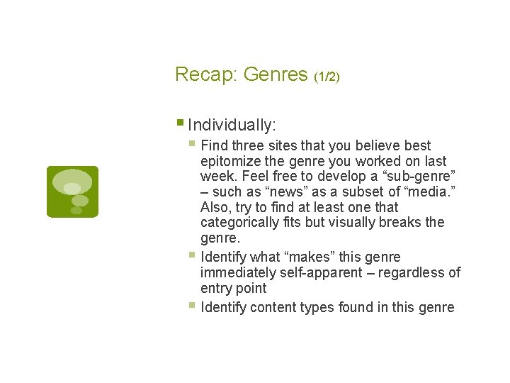 Recap: Genres (1/2) § Individually: § Find three sites that you believe best epitomize