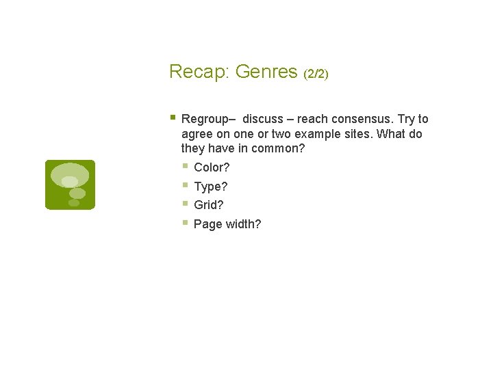 Recap: Genres (2/2) § Regroup– discuss – reach consensus. Try to agree on one