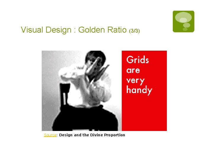 Visual Design : Golden Ratio (3/3) Source: Design and the Divine Proportion 