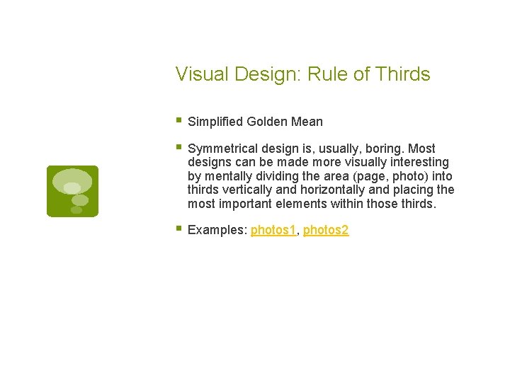 Visual Design: Rule of Thirds § Simplified Golden Mean § Symmetrical design is, usually,