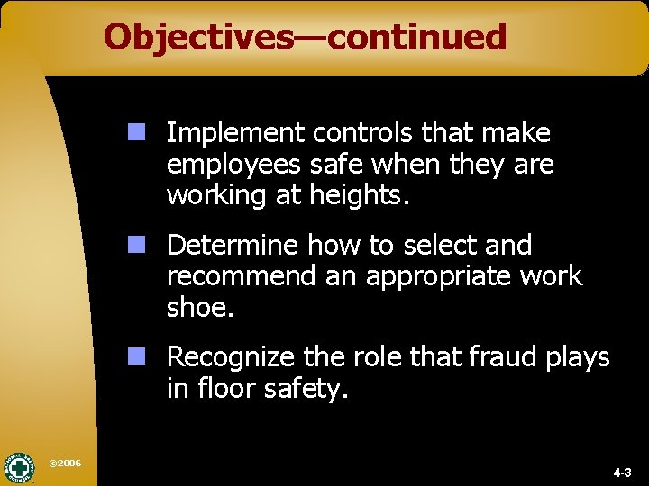Objectives—continued n Implement controls that make employees safe when they are working at heights.