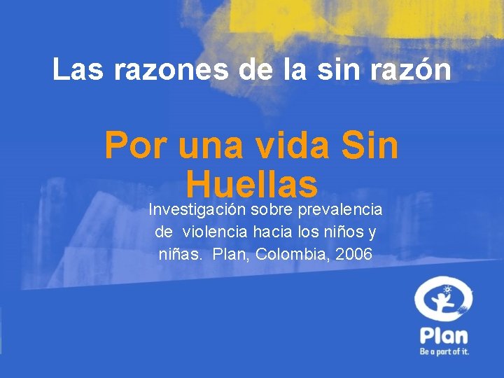 Las razones de la sin razón Por una vida Sin Huellas Investigación sobre prevalencia