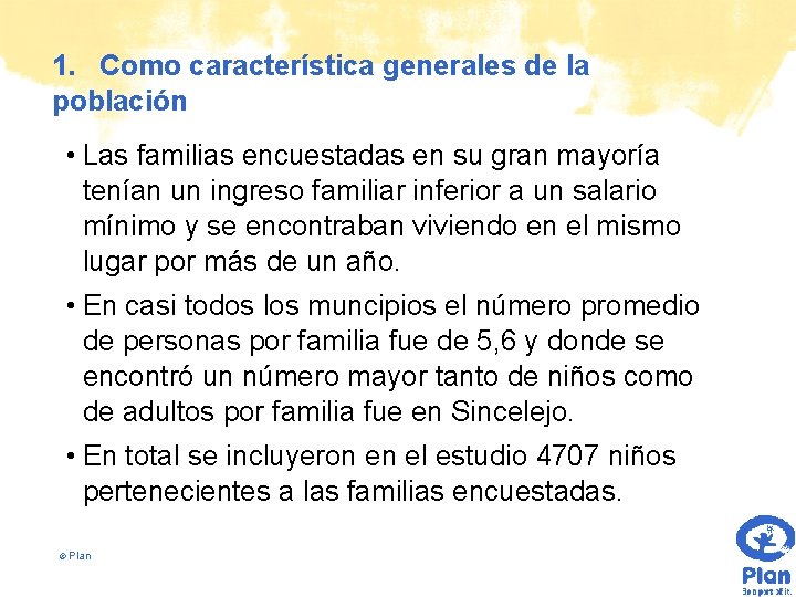 1. Como característica generales de la población • Las familias encuestadas en su gran