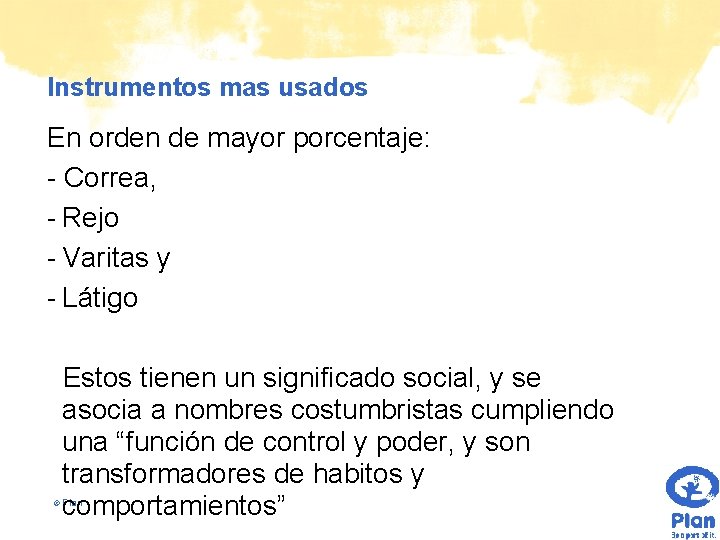 Instrumentos mas usados En orden de mayor porcentaje: - Correa, - Rejo - Varitas