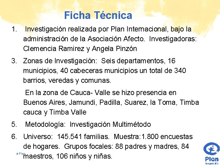 Ficha Técnica 1. Investigación realizada por Plan Internacional, bajo la administración de la Asociación