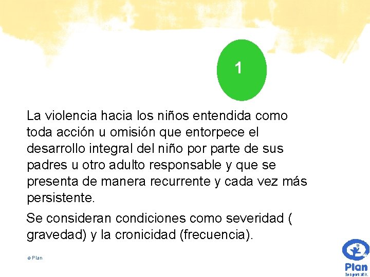 1 La violencia hacia los niños entendida como toda acción u omisión que entorpece