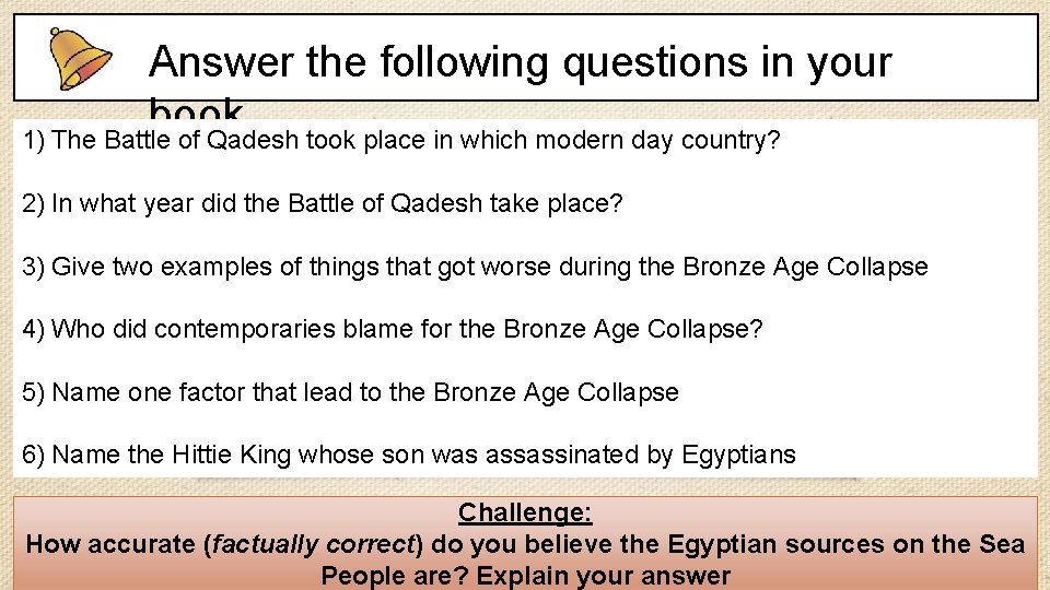 Answer the following questions in your book… 1) The Battle of Qadesh took place