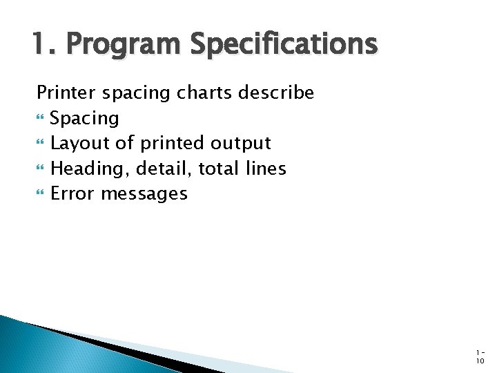 1. Program Specifications Printer spacing charts describe Spacing Layout of printed output Heading, detail,