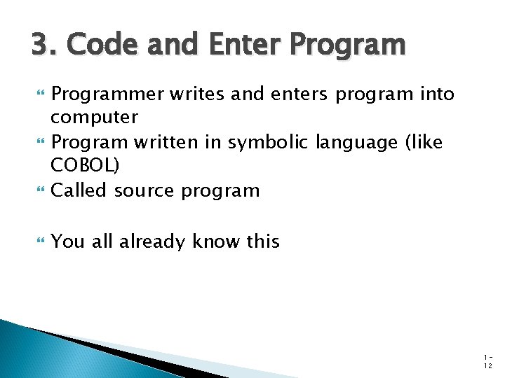 3. Code and Enter Programmer writes and enters program into computer Program written in