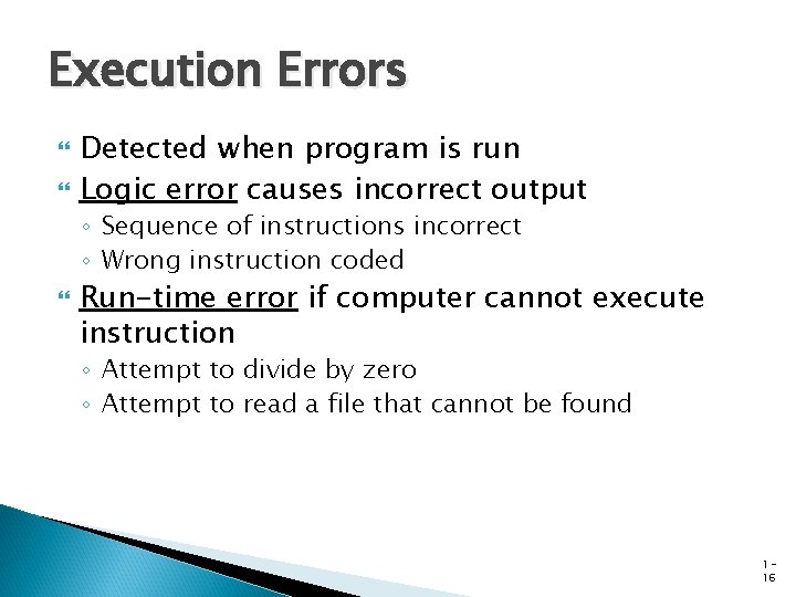 Execution Errors Detected when program is run Logic error causes incorrect output ◦ Sequence