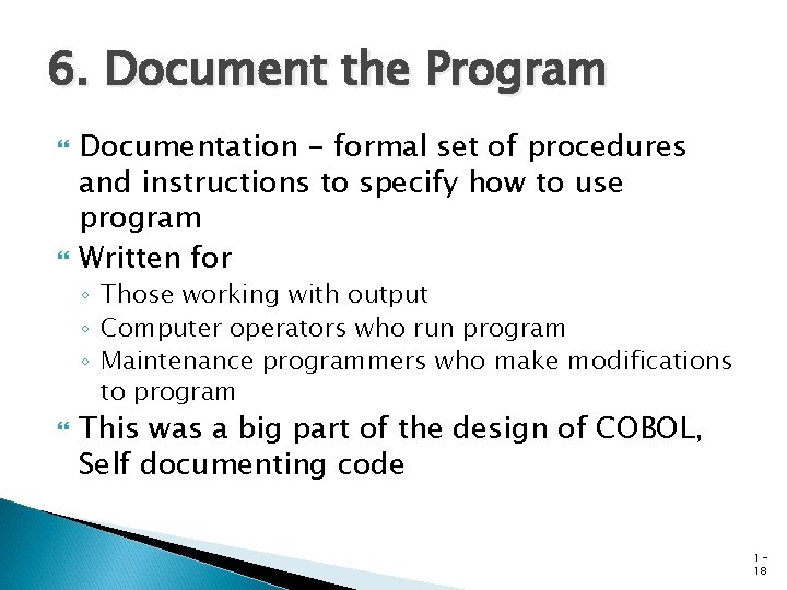 6. Document the Program Documentation - formal set of procedures and instructions to specify