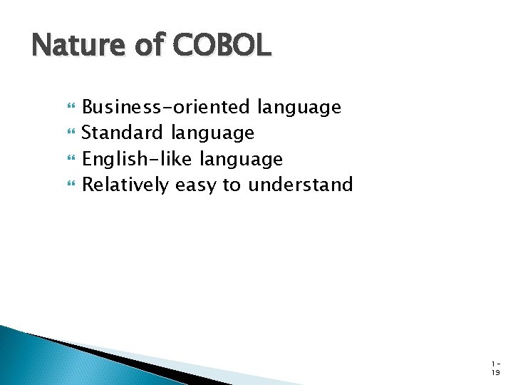 Nature of COBOL Business-oriented language Standard language English-like language Relatively easy to understand 119