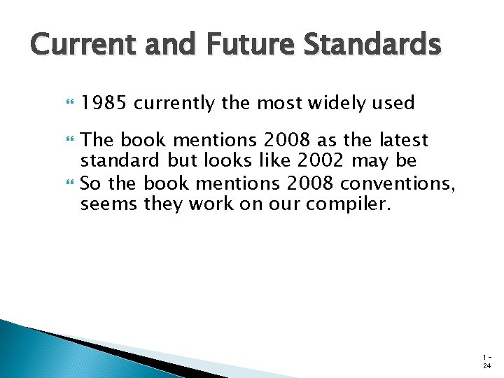 Current and Future Standards 1985 currently the most widely used The book mentions 2008